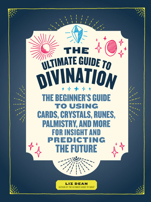 Title details for The Ultimate Guide to Divination by Liz Dean - Available